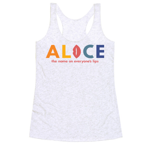 Alice, The Name On Everyone's Lips Racerback Tank Top