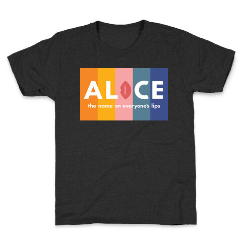 Alice, The Name On Everyone's Lips Kids T-Shirt