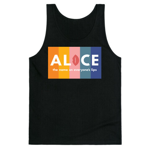 Alice, The Name On Everyone's Lips Tank Top