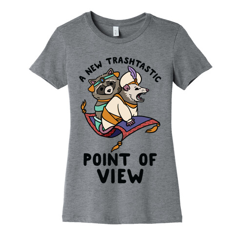 A New Trashtastic Point of View Womens T-Shirt