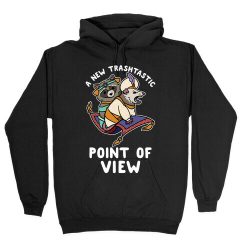 A New Trashtastic Point of View Hooded Sweatshirt