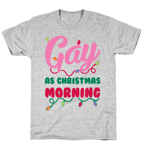 Gay As Christmas Morning T-Shirt