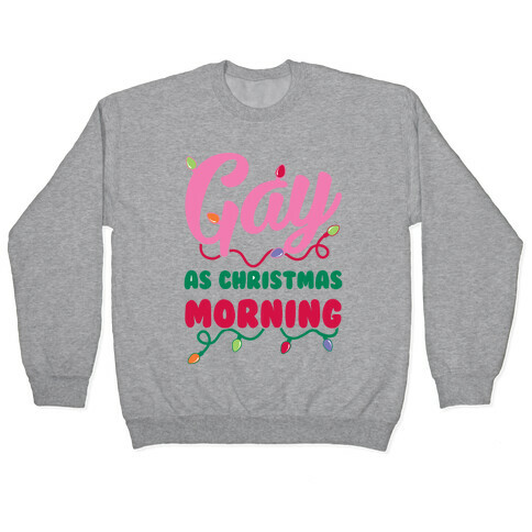 Gay As Christmas Morning Pullover