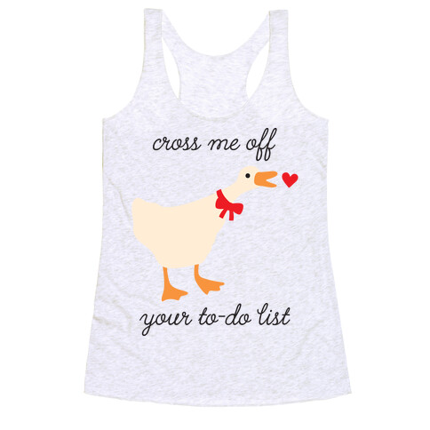 Cross Me Off Your To-Do List Goose Racerback Tank Top