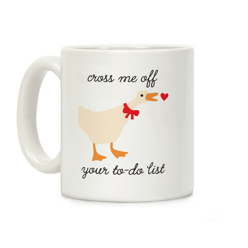 Cross Me Off Your To-Do List Goose Coffee Mug