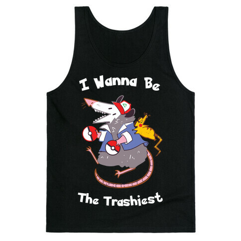 I Wanna Be The Trashiest Tank Top