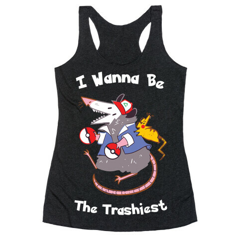 I Wanna Be The Trashiest Racerback Tank Top