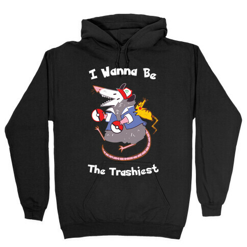 I Wanna Be The Trashiest Hooded Sweatshirt