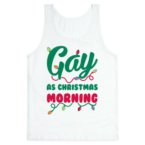 Gay As Christmas Morning Tank Top