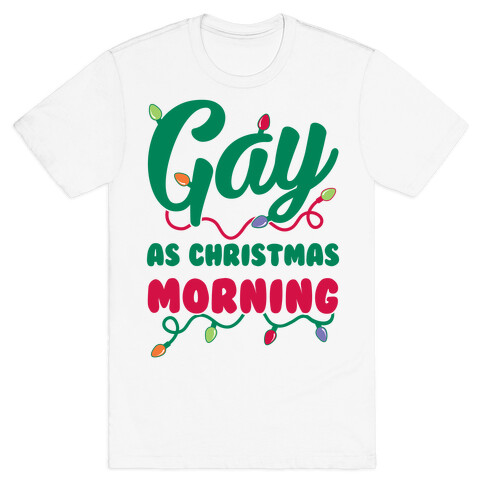 Gay As Christmas Morning T-Shirt