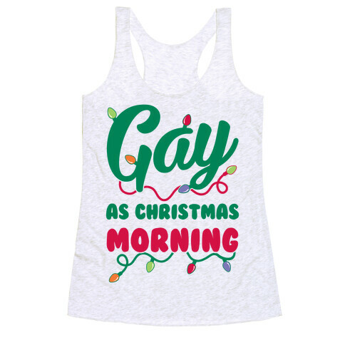 Gay As Christmas Morning Racerback Tank Top