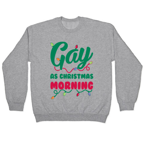 Gay As Christmas Morning Pullover
