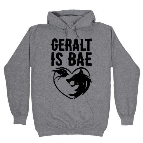 Geralt Is Bae Parody Hooded Sweatshirt