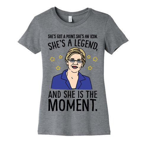 She's Got A Point She's An Icon She's A Legend and She Is The Moment Elizabeth Warren Parody Womens T-Shirt