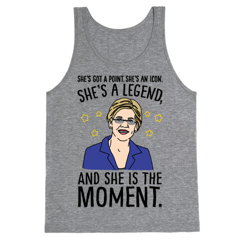 She's Got A Point She's An Icon She's A Legend and She Is The Moment Elizabeth Warren Parody Tank Top