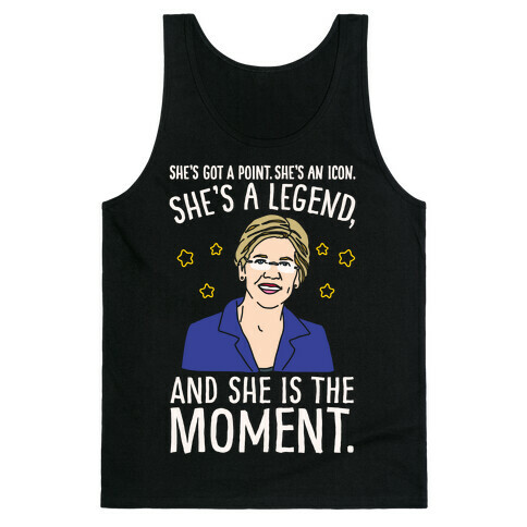 She's Got A Point She's An Icon She's A Legend and She Is The Moment Elizabeth Warren Parody White Print Tank Top