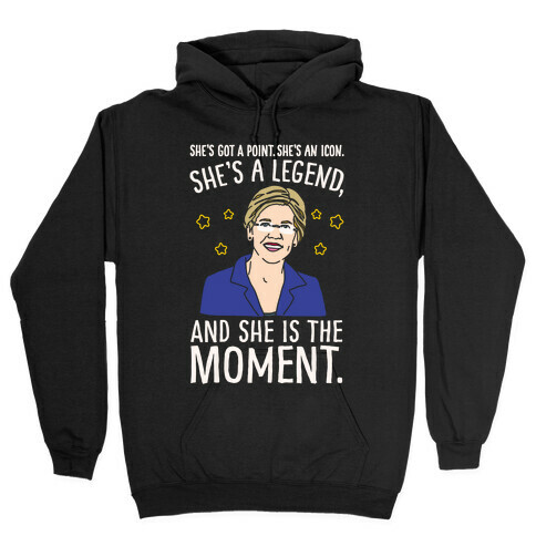 She's Got A Point She's An Icon She's A Legend and She Is The Moment Elizabeth Warren Parody White Print Hooded Sweatshirt