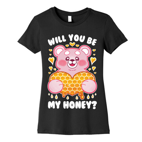 Will You Be My Honey? Womens T-Shirt