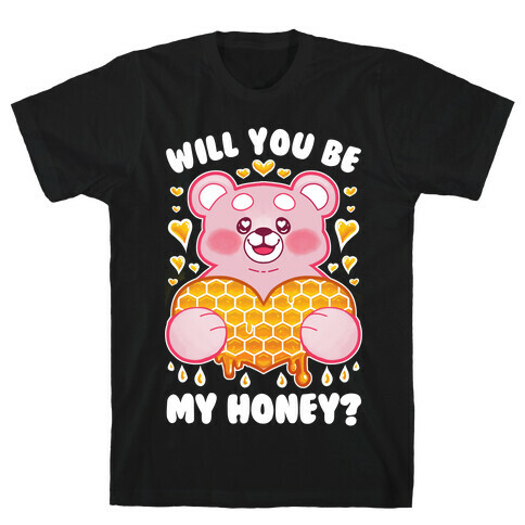 Will You Be My Honey? T-Shirt