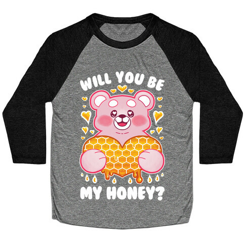 Will You Be My Honey? Baseball Tee