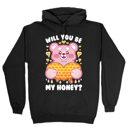 Will You Be My Honey? Hooded Sweatshirt
