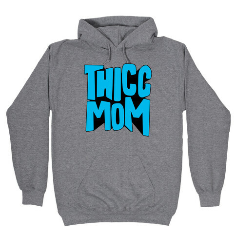 Thicc Mom Hooded Sweatshirt