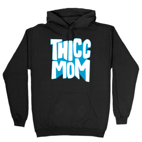 Thicc Mom Hooded Sweatshirt