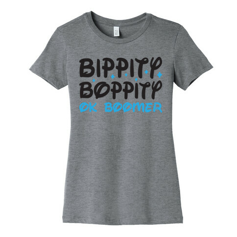 Bippity Boppity OK Boomer Womens T-Shirt