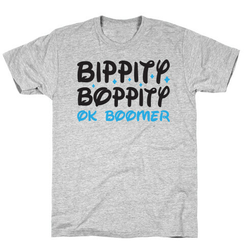 Bippity Boppity OK Boomer T-Shirt