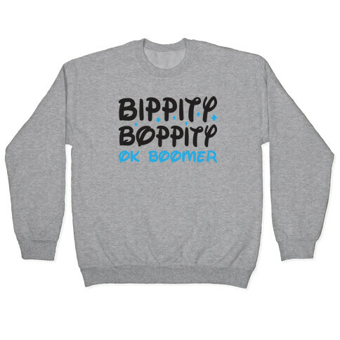 Bippity Boppity OK Boomer Pullover