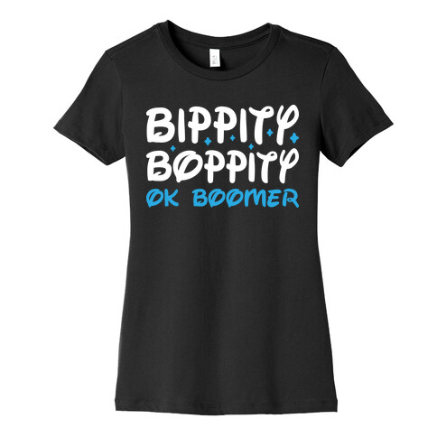 Bippity Boppity OK Boomer Womens T-Shirt