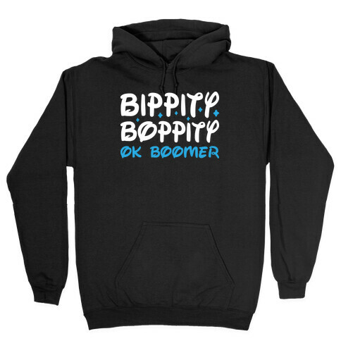 Bippity Boppity OK Boomer Hooded Sweatshirt