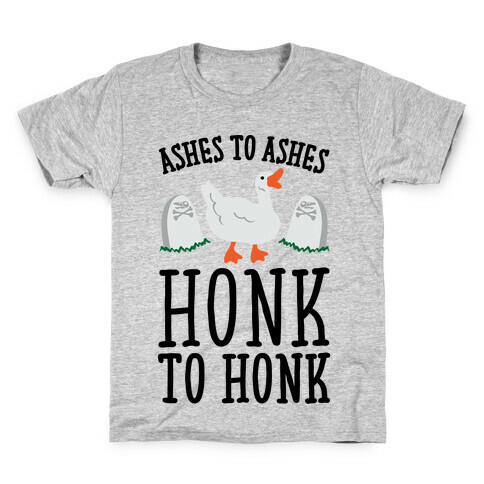 Ashes To Ashes Honk To Honk Kids T-Shirt