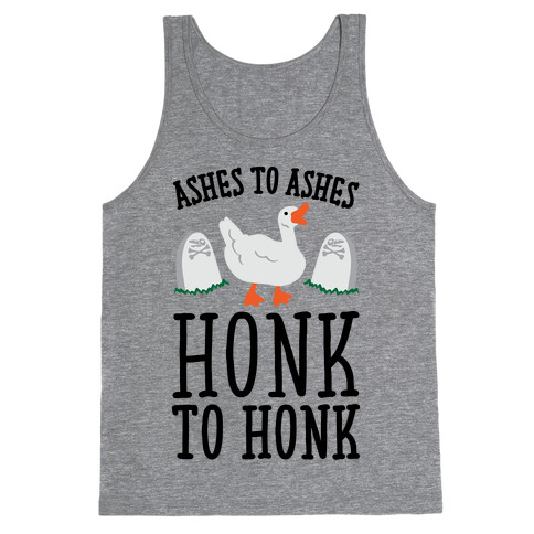 Ashes To Ashes Honk To Honk Tank Top