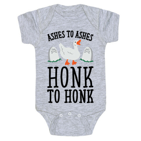 Ashes To Ashes Honk To Honk Baby One-Piece