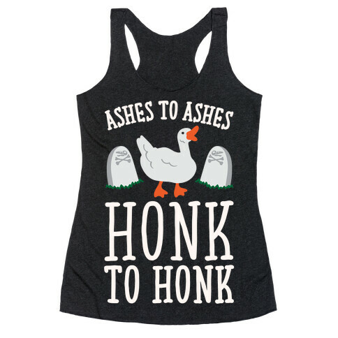 Ashes To Ashes Honk To Honk White Print Racerback Tank Top