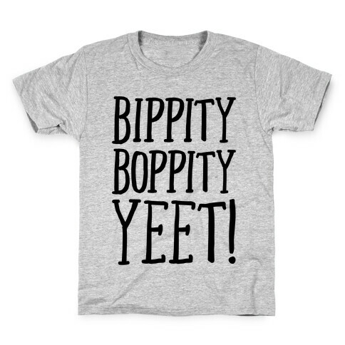 Bippity Boppity Yeet Parody Kids T-Shirt