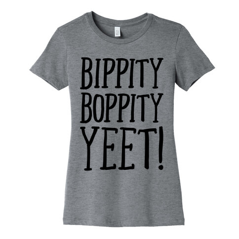 Bippity Boppity Yeet Parody Womens T-Shirt