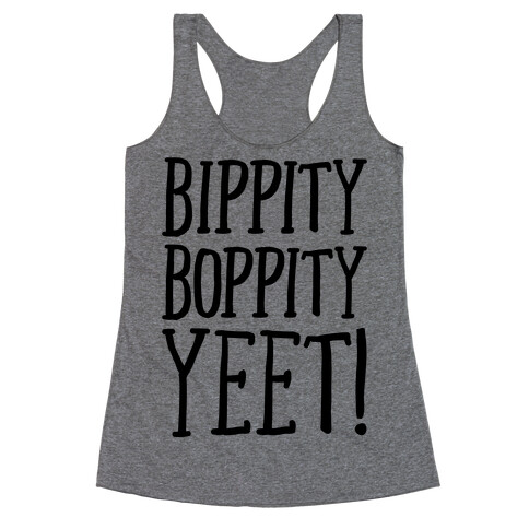 Bippity Boppity Yeet Parody Racerback Tank Top