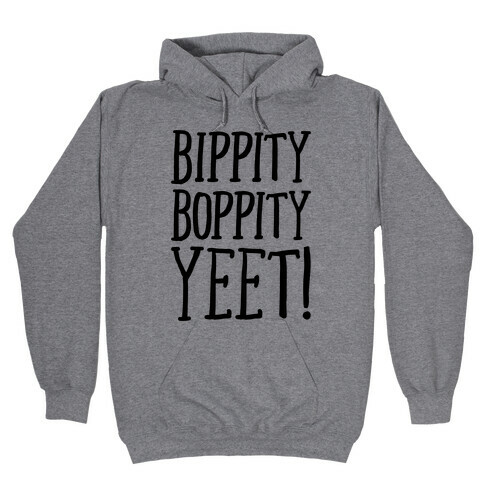 Bippity Boppity Yeet Parody Hooded Sweatshirt