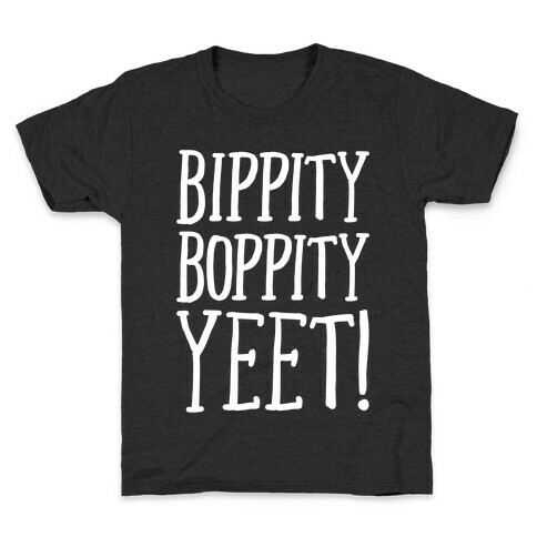 Bippity Boppity Yeet Parody White Print Kids T-Shirt