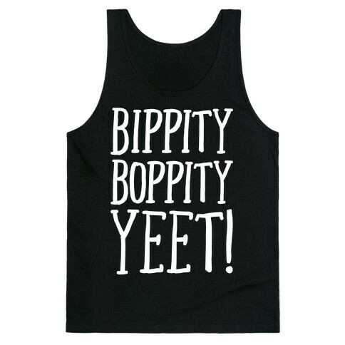 Bippity Boppity Yeet Parody White Print Tank Top