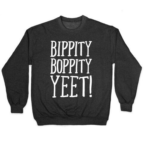 Bippity Boppity Yeet Parody White Print Pullover
