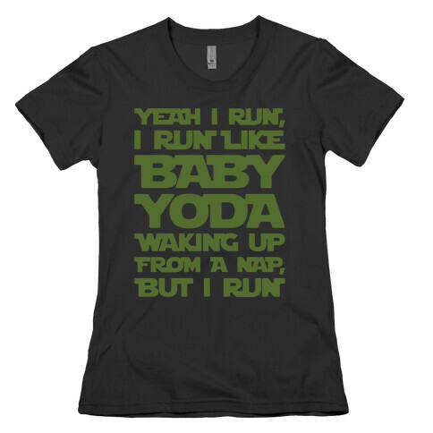 I Run Like Baby Yoda Waking Up From A Nap Parody White Print Womens T-Shirt