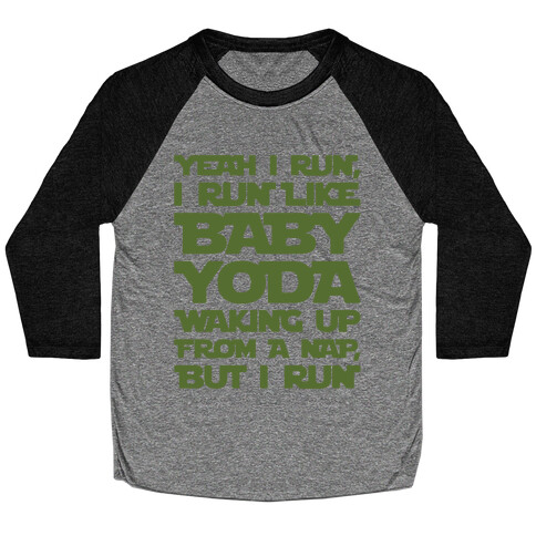 I Run Like Baby Yoda Waking Up From A Nap Parody White Print Baseball Tee