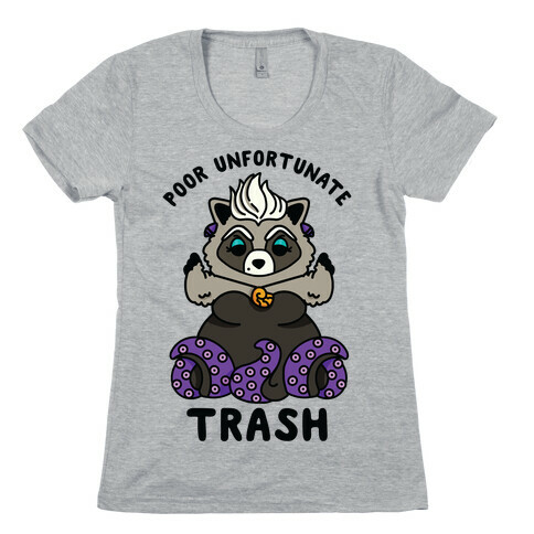 Poor Unfortunate Trash Raccoon  Womens T-Shirt