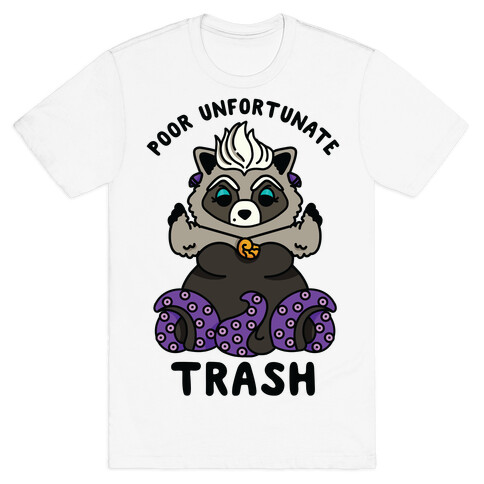 Poor Unfortunate Trash Raccoon  T-Shirt