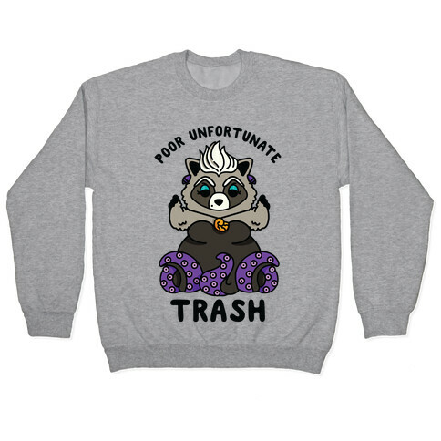 Poor Unfortunate Trash Raccoon  Pullover