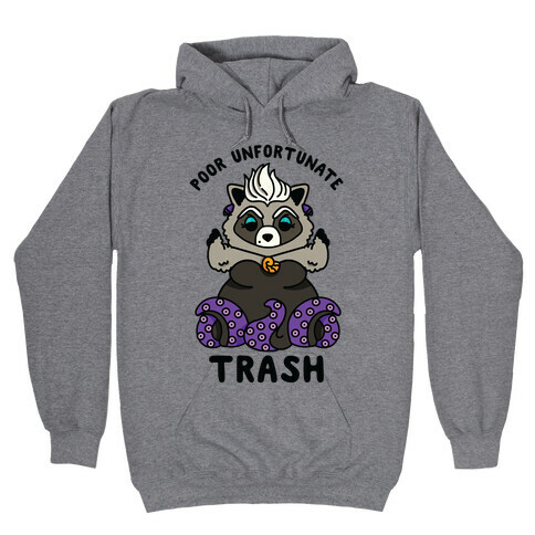 Poor Unfortunate Trash Raccoon  Hooded Sweatshirt