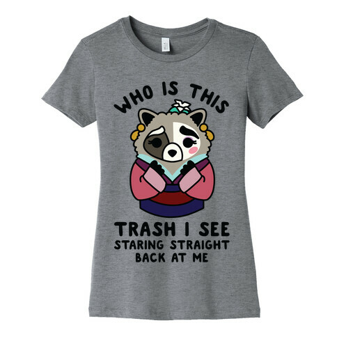 Who Is This Trash I See Staring Straight Back at Me Raccoon Womens T-Shirt